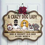 A Crazy Dog Lady And A Grumpy Old Man Live Here - Personalized Shaped Door Sign