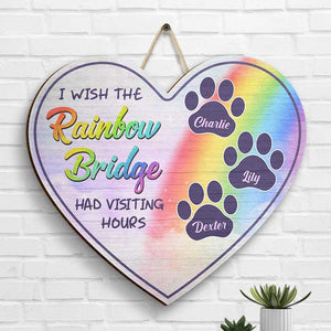 I Wish The Rainbow Bridge Had Visiting Hours - Personalized Shaped Wood Sign.