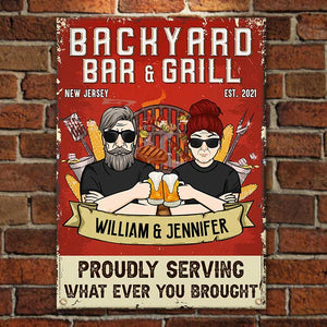 Backyard Bar And Grill Proudly Serving What Ever You Brought - Gift For Couples, Husband Wife, Personalized Metal Sign