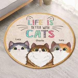Life Is Better With Cats - Gift For Cat Lovers, Personalized Decorative Round Rug.