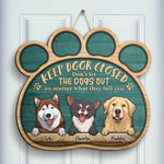 Keep Gate Closed, Don't Let The Dogs Out - Gift For Dog Lovers, Personalized Shaped Door Sign