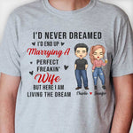 I'd Never Dreamed About Marrying A Perfect Wife - Gift For Couples, Personalized Unisex T-shirt, Hoodie