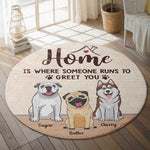 Home Is Where Someone Runs To Greet You - Gift For Dog Lovers, Personalized Decorative Round Rug