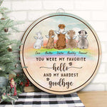 You Were My Favorite Hello & My Hardest Goodbye - Personalized Door Sign