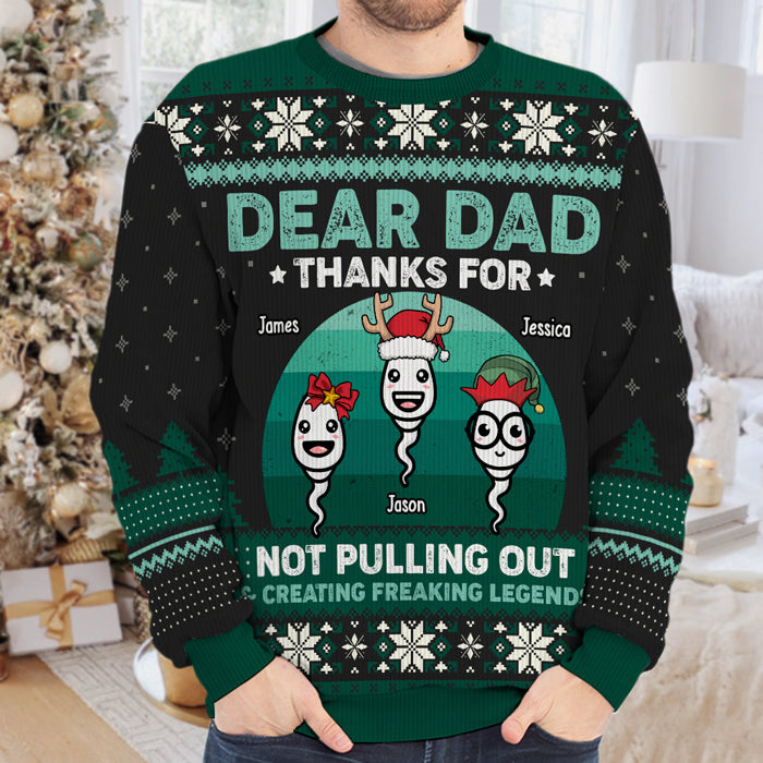Dear Dad, Thanks For Not Pulling Out & Creating Freaking Legends - Family Personalized Custom Ugly Sweatshirt - Unisex Wool Jumper - Christmas Gift For Dad