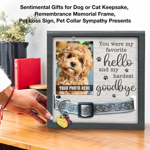 You Were My Favorite Hello And My Hardest Goodbye - Memorial Pet Loss Sign, Collar Picture Frame - Sympathy Gift, Gift For Pet Owners, Pet Lovers