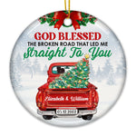 God Blessed The Broken Road That Led Me Straight To You - Personalized Custom Round Shaped Ceramic Christmas Ornament - Gift For Couple, Husband Wife, Anniversary, Engagement, Wedding, Marriage Gift, Christmas Gift