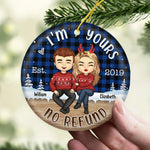 No Refund I'm Yours - Personalized Custom Round Shaped Ceramic Christmas Ornament - Gift For Couple, Husband Wife, Anniversary, Engagement, Wedding, Marriage Gift, Christmas Gift
