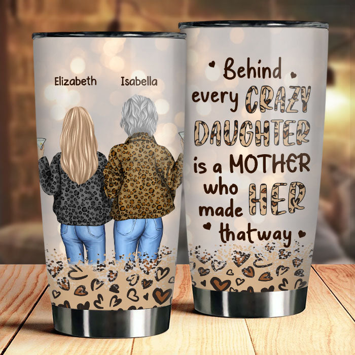 Behind Every Crazy Daughter - Personalized Tumbler - Gift For Mom, Daughter
