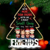 More Than Friends We're Like A Really Small Gang - Bestie Personalized Custom Ornament - Acrylic Christmas Tree Shaped - New Arrival, Christmas Gift For Best Friends, BFF, Sisters