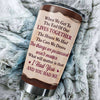 The Thing Which Will Matter Is That I Had You And You Had Me - Gift For Couples, Personalized Tumbler