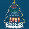 No Greater Gift Than Sisters - Bestie Personalized Custom Ornament - Acrylic Christmas Tree Shaped - Christmas Gift For Best Friends, BFF, Sisters