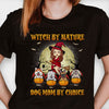 Witch By Nature But Dog Mom By Choice - Personalized Unisex T-Shirt, Hoodie, Sweatshirt - Gift For Witches, Gift For Pet Lovers, Halloween Gift