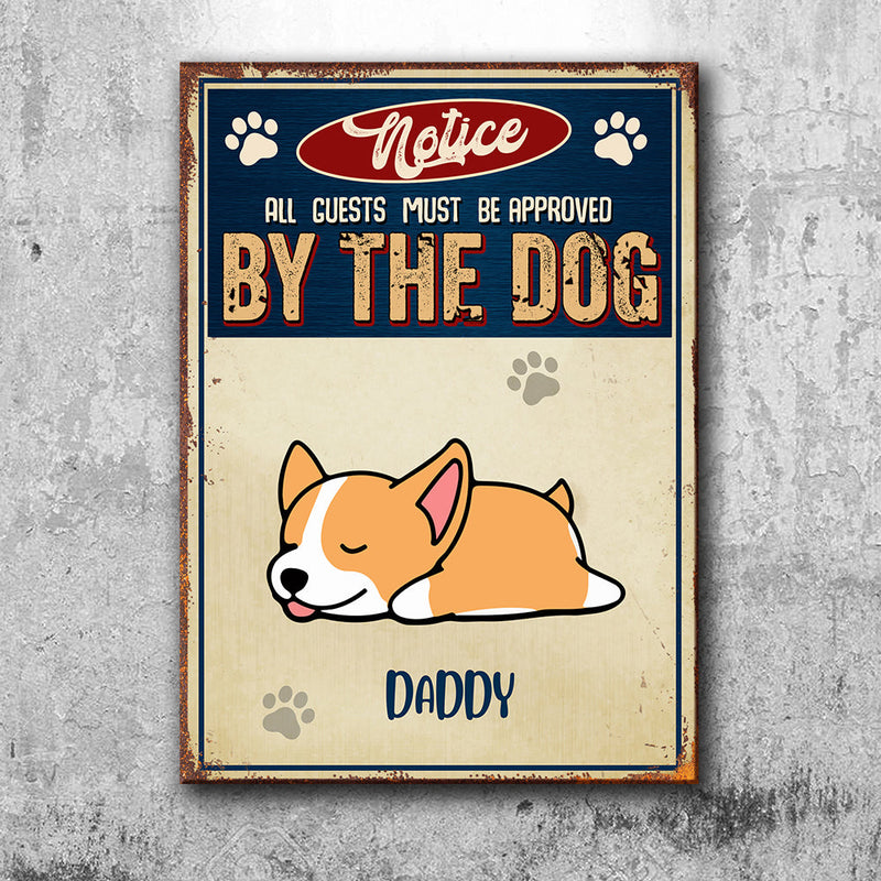 Notice All Guests Must Be Approved By The Dog - Funny Personalized Dog Metal Sign