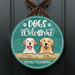 Dogs Welcome People Tolerated - Funny Personalized Dog Door Sign