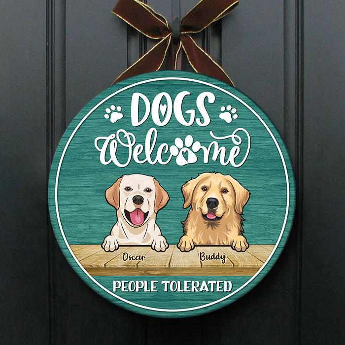 Dogs Welcome People Tolerated - Funny Personalized Dog Door Sign