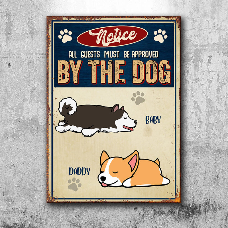 Notice All Guests Must Be Approved By The Dog - Funny Personalized Dog Metal Sign