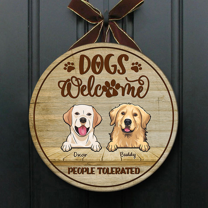 Dogs Welcome People Tolerated - Funny Personalized Dog Door Sign
