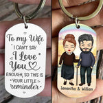 To My Wife, I Can't Say I Love You Enough - Gift For Couples, Personalized Keychain