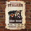 Personal Stalker - Funny Personalized Dog Metal Sign