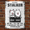 Personal Stalker - Bathroom Included - Funny Personalized Dog Metal Sign