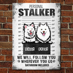 Personal Stalker - Bathroom Included - Funny Personalized Dog Metal Sign