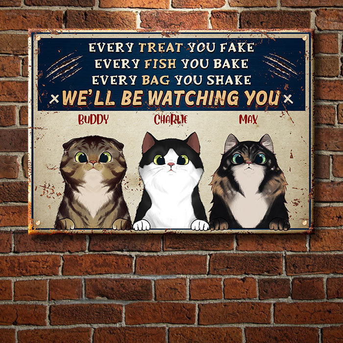 Every Treat You Fake - Funny Personalized Cat Metal Sign
