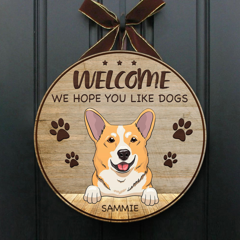 We Hope You Like Dogs - Funny Personalized Dog Door Sign