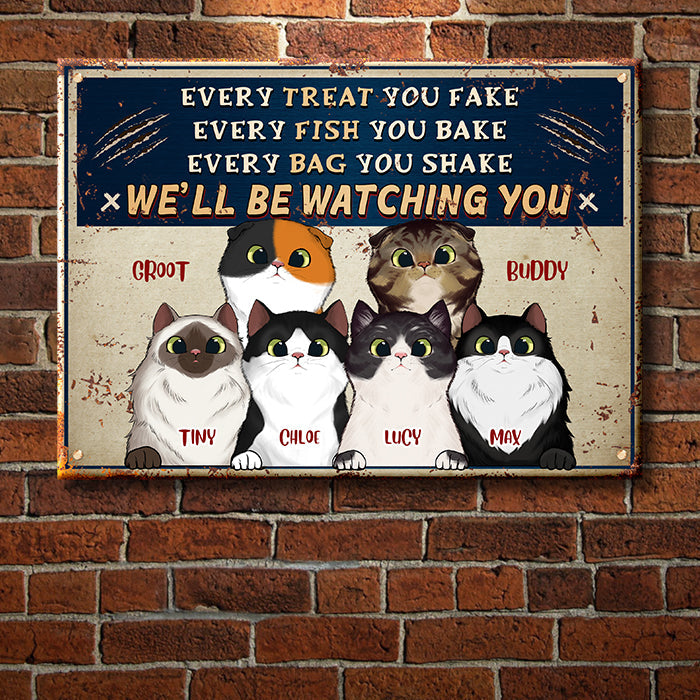 Every Treat You Fake - Funny Personalized Cat Metal Sign