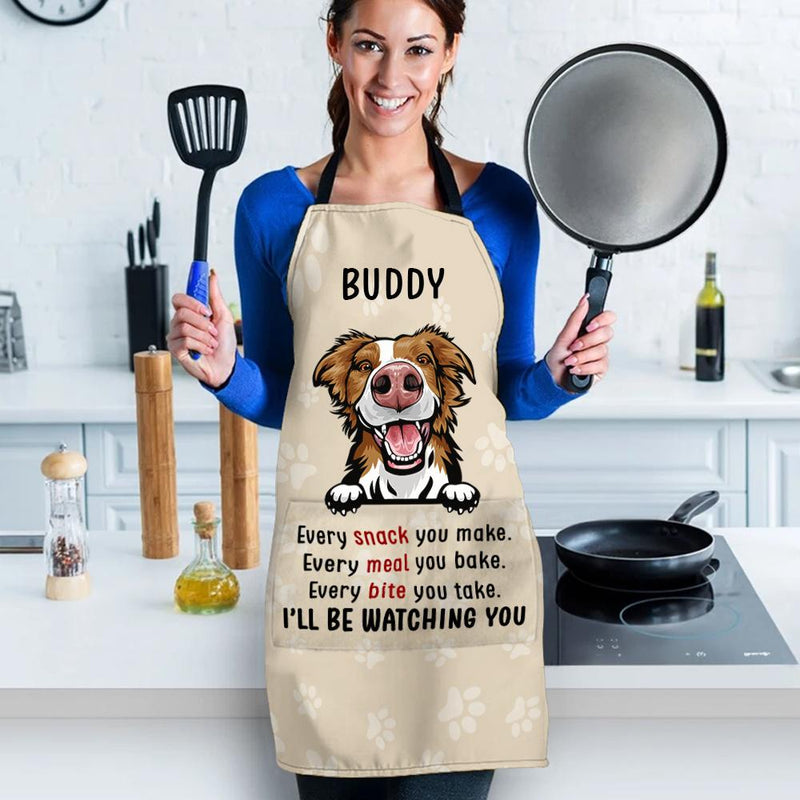 Every Snack You Make I Will Be Watching You - Funny Personalized Dog Apron
