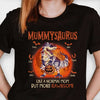 Mummysaurus Like A Normal Mom But More Rawrsome - Personalized Unisex T-shirt, Hoodie, Sweatshirt - Gift For Mom, Halloween Gift
