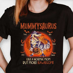 Mummysaurus Like A Normal Mom But More Rawrsome - Personalized Unisex T-shirt, Hoodie, Sweatshirt - Gift For Mom, Halloween Gift