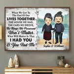 What Will Really Matter Is That I Had You And You Had Me - Gift For Couples, Personalized Horizontal Poster