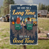 Not Here For A Long Time, Here For A Good Time - Gift For Camping Couples, Personalized Metal Sign