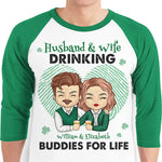 We're Drinking Buddies For Life - Gift For Couples, Husband Wife, Personalized St. Patrick's Day Unisex Raglan Shirt