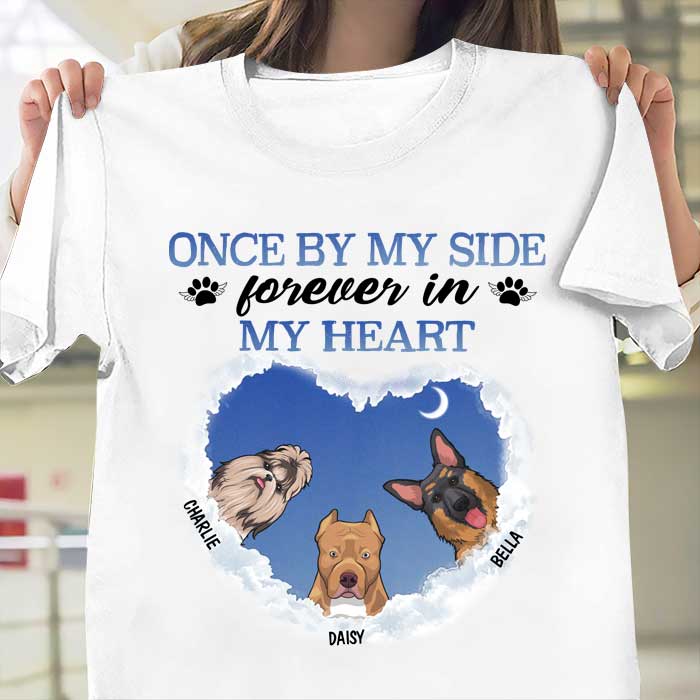 Once By My Side Forever In My Heart - Gift For Dog Lovers, Personalized Unisex T-Shirt