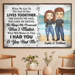 What Will Really Matter Is That I Had You And You Had Me - Gift For Couples, Personalized Horizontal Poster