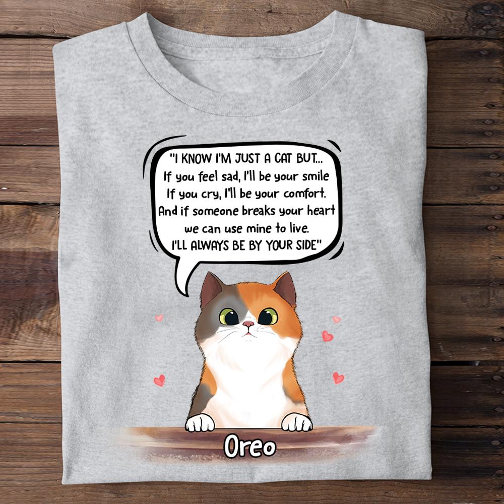 I  Know I'm Just A Cat - Funny Personalized Custom T-shirt.