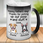 Thanks For Picking Our Poop And Stuff - Gift for Dads - Funny Personalized Color Changing Dog Mug