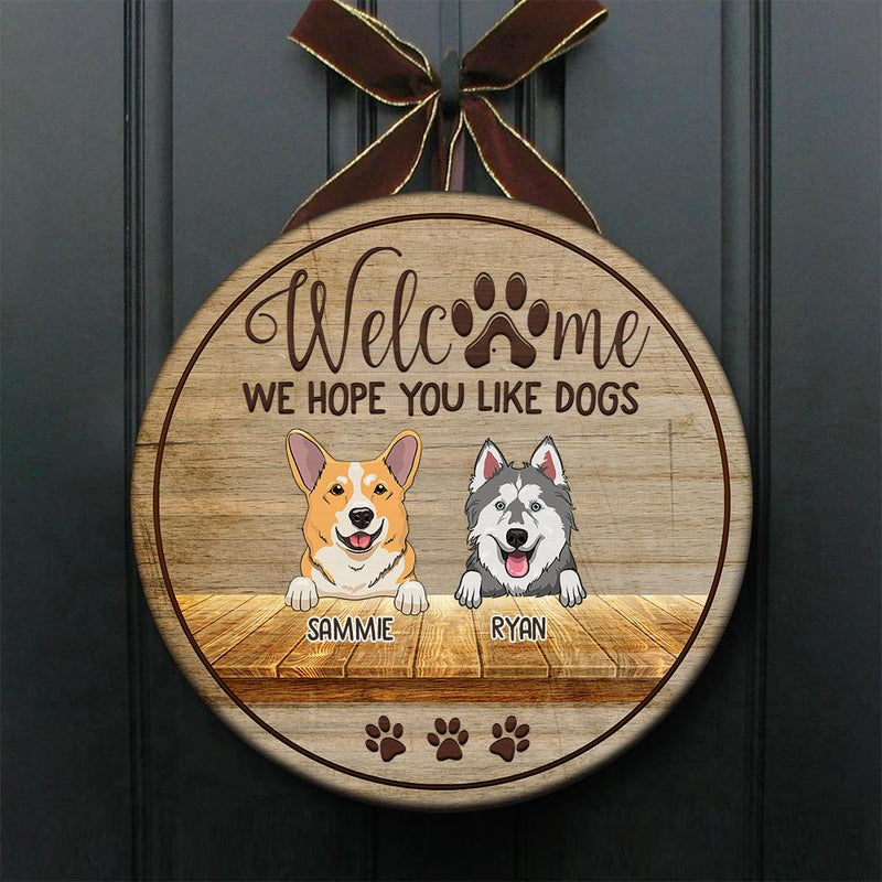 Welcome Hope You Like Peeking Dogs - Funny Personalized Dog Door Sign