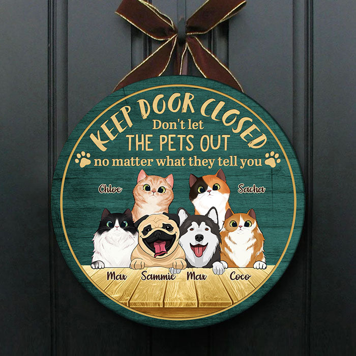 Keep Door Closed, Don't Let Them Out - Funny Personalized Pets Door Sign