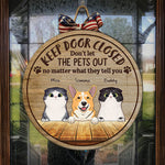 Keep Door Closed, Don't Let Them Out - Funny Personalized Pets Door Sign
