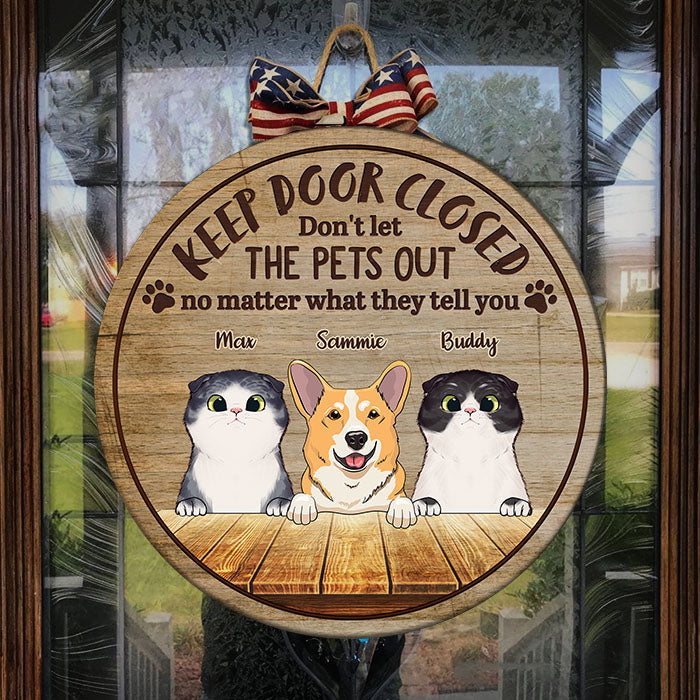 Keep Door Closed, Don't Let Them Out - Funny Personalized Pets Door Sign