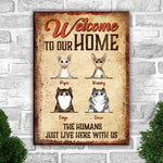 The Humans Just Live Here With Us - Funny Personalized  Cat Metal Sign