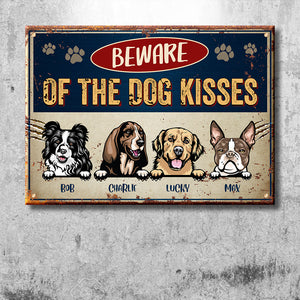 Beware Of The Dog Kisses - Funny Personalized Dog Metal Sign.