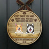 Every Snack You Make - We'll Be Watching You - Funny Personalized Dog Door Sign