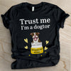 Trust Me, I'm A Dogtor - Personalized Custom Unisex T-shirt