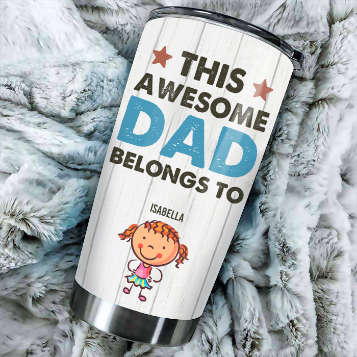 This Awesome Dad Belongs To These - Personalized Tumbler