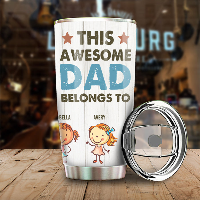 This Awesome Dad Belongs To These - Personalized Tumbler