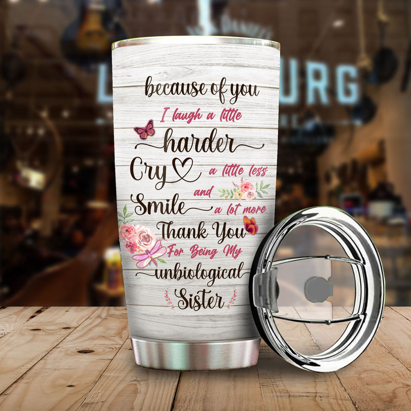 Because Of You I Laugh, I Smile, I Cry - Gift For Bestie - Personalized Tumbler